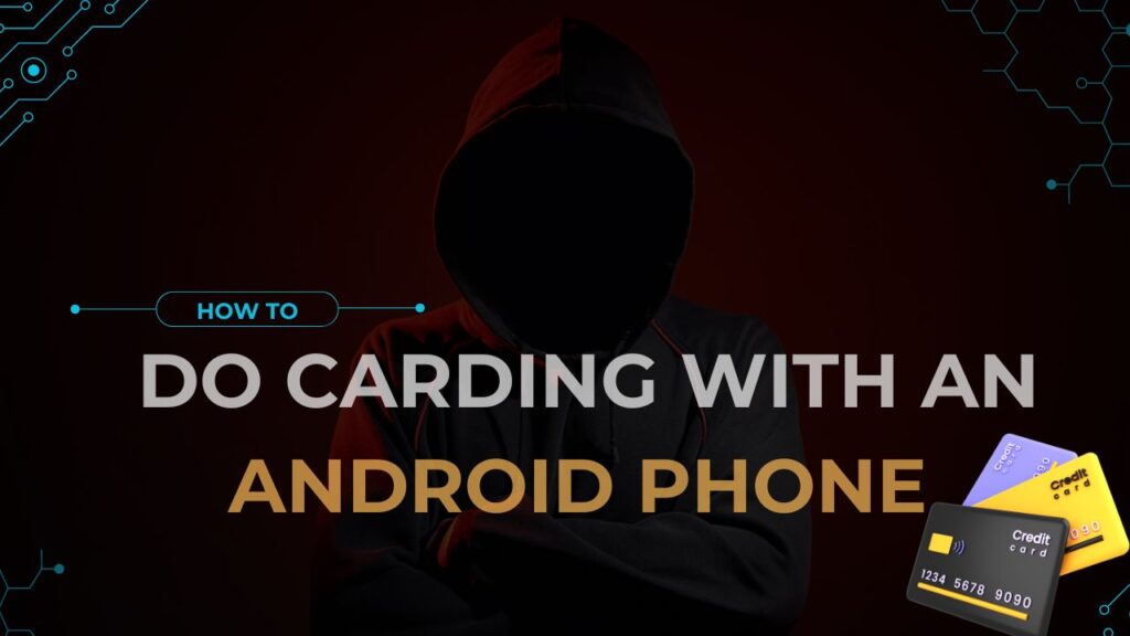 How to do carding with android phone